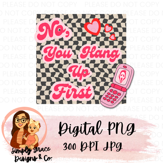 No, you hang up PNG